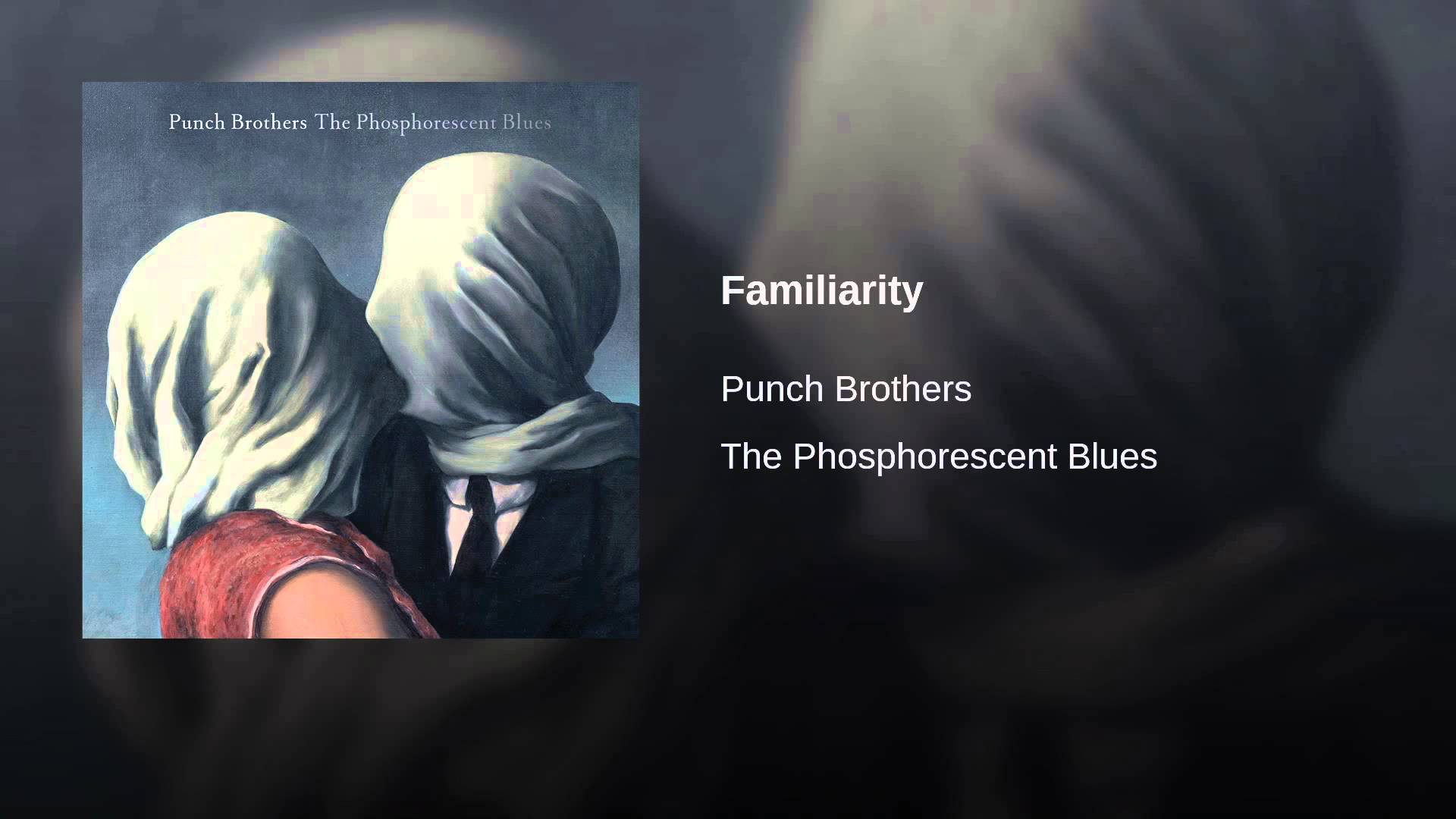 Punch Brothers: Familiarity