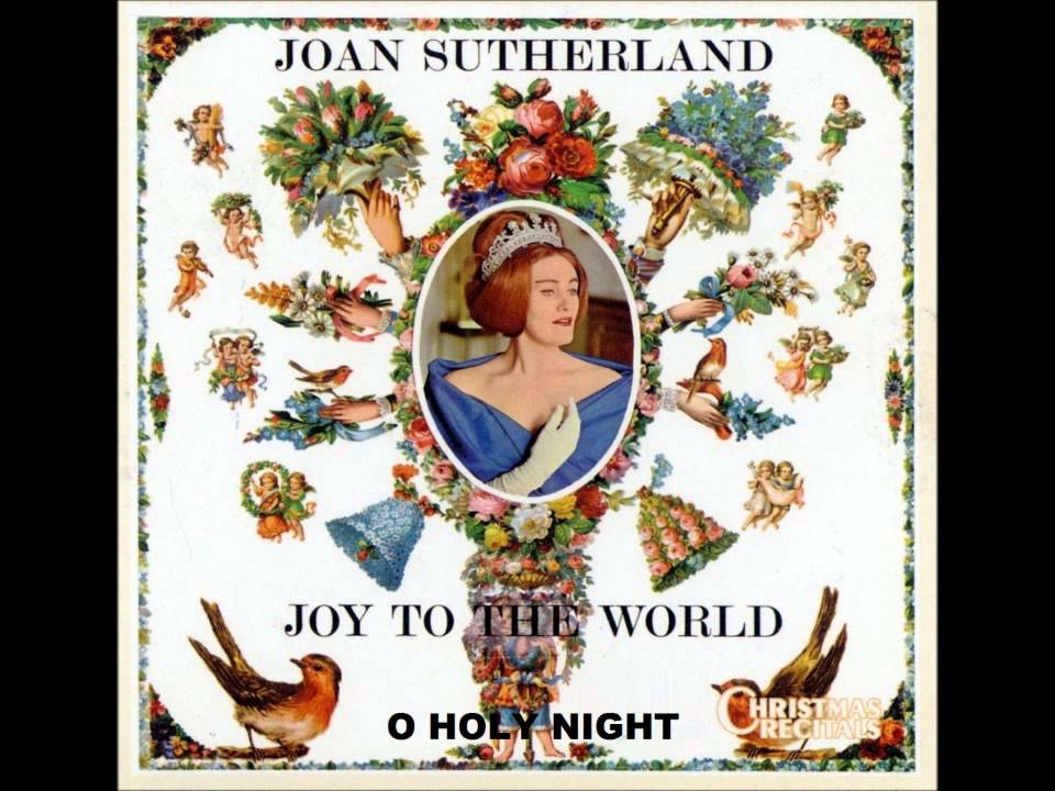 O hoary nooit (“O Holy Night”), sung by Joan Sutherland