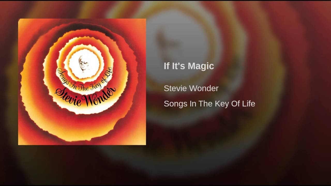 Stevie Wonder:  If It’s Magic