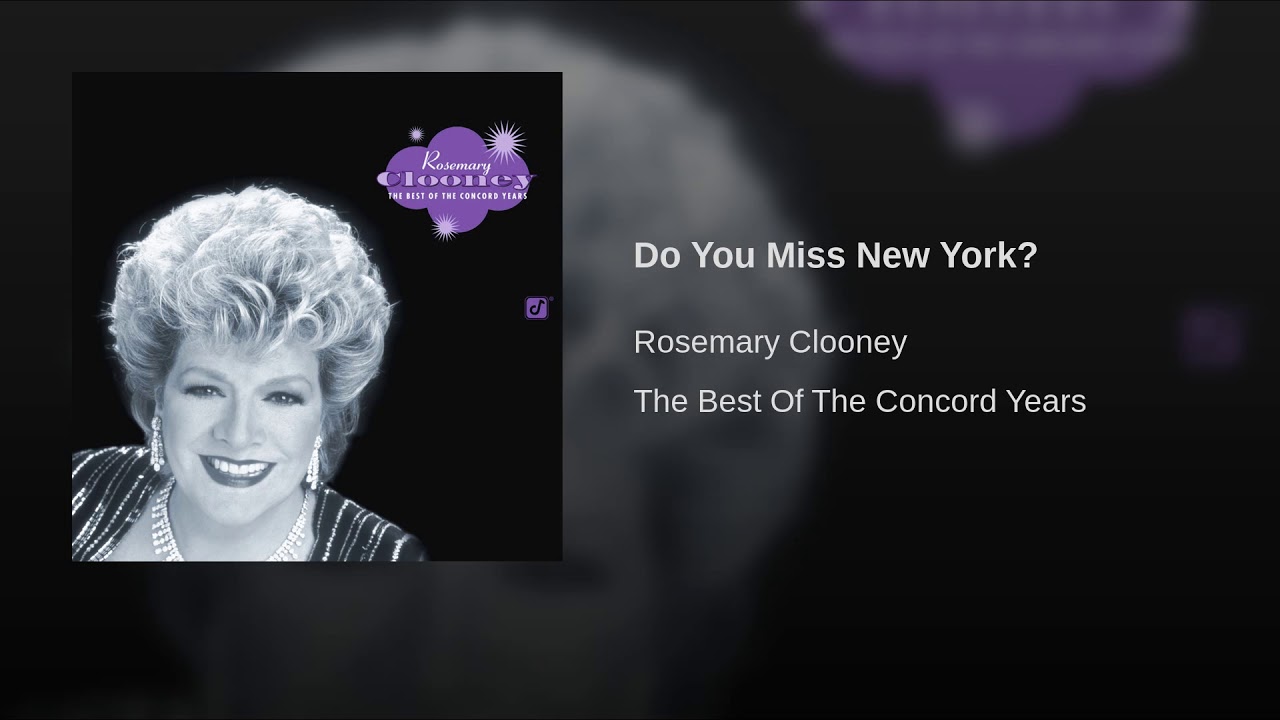Rosemary Clooney sings “Do You Miss New York?”
